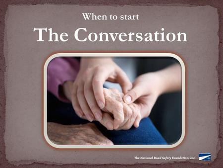 The National Road Safety Foundation, Inc. When to start The Conversation.