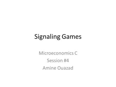 Microeconomics C Session #4 Amine Ouazad