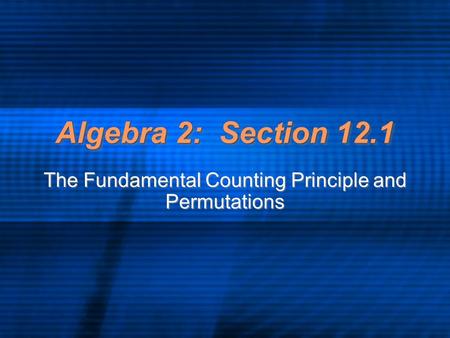 The Fundamental Counting Principle and Permutations