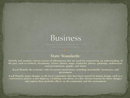 State Standards: Identify and examine various sources of information that are used for constructing an understanding of the past, such as artifacts, documents,