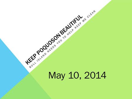 KEEP POQUOSON BEAUTIFUL BULL ISLAND NEEDS YOU TO HELP KEEP ME CLEAN May 10, 2014.