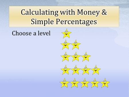 Choose a level. 1 Star Question Greg goes shopping with £20. He spends £5.60 on his lunch. 1. How much money does he have left? 2. If he needs £1.30.