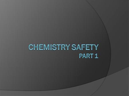 Chemistry safety Part 1.