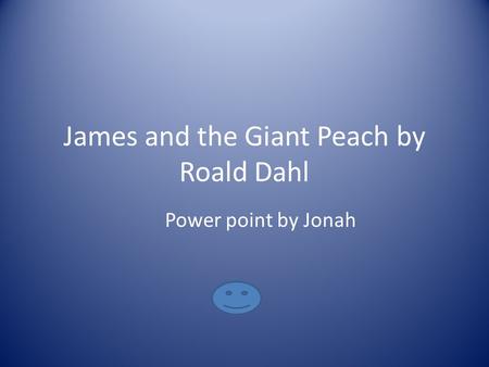 James and the Giant Peach by Roald Dahl