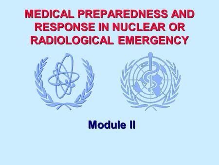 MEDICAL PREPAREDNESS AND RESPONSE IN NUCLEAR OR RADIOLOGICAL EMERGENCY