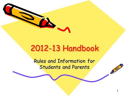 1 2012-13 Handbook Rules and Information for Students and Parents.