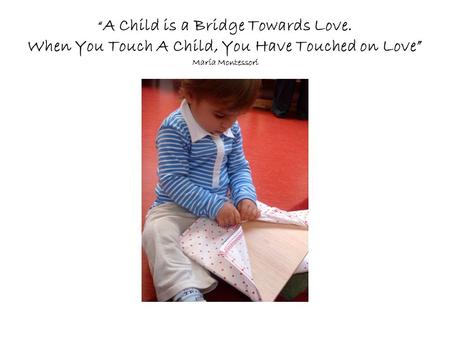 “A Child is a Bridge Towards Love