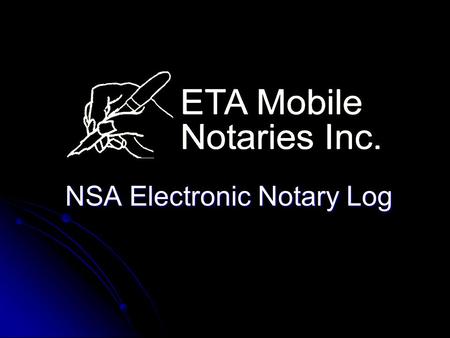 NSA Electronic Notary Log. Enter the name of the County that the Signing took place Orange The next time you run the program the County you entered will.