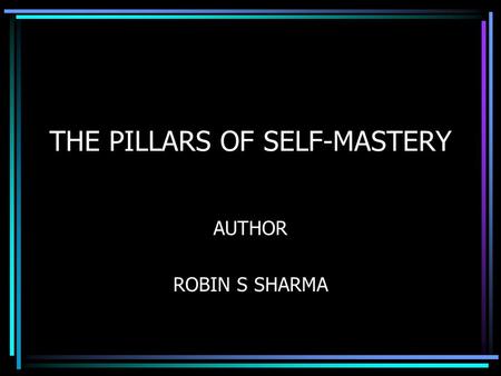 THE PILLARS OF SELF-MASTERY AUTHOR ROBIN S SHARMA.