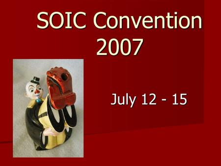 SOIC Convention 2007 July 12 - 15. Call 309-579-3040 to register for the convention Call 360-694-8341 to reserve a room at the hotel Red Lion Hotel at.