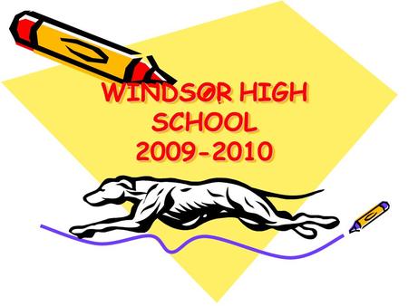 WINDSOR HIGH SCHOOL 2009-2010. STUDENT CONDUCT We ask that each of you be responsible and respectful young adults. Treat all persons and property with.