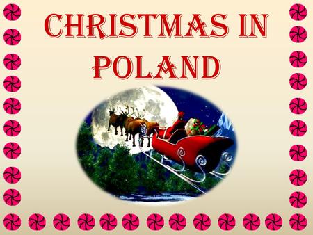 Christmas in poland Santa Claus Santa Claus is quite fat and have long beard and mustache. He has red shirt and red trousers with white elements. He.