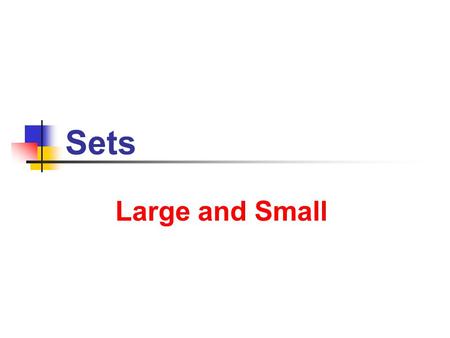 Sets Large and Small. 7/9/2013 Sets 2 2 Set Definition: A set is a collection of objects, real or virtual, with a clear defining property for membership.