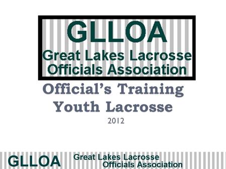 Officials Training Youth Lacrosse 2012. 2 Agenda Day 1 Field & Equipment Timing Personal Fouls Technical Fouls Day 2 Mechanics Fouls, FDSW, Play-On Penalty.