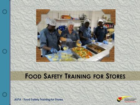 ALPA - Food Safety Training for Stores F OOD S AFETY T RAINING FOR S TORES.