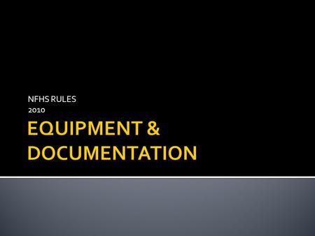 NFHS RULES 2010. There are nine pieces of equipment that each player must wear while they are in the game. They must be in an original, unaltered condition.