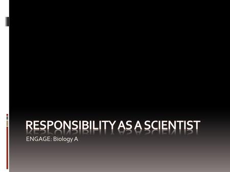 Responsibility as a scientist