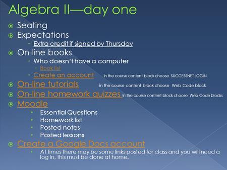 Seating Expectations Extra credit if signed by Thursday On-line books Who doesnt have a computer Book list Create an account in the course content block.