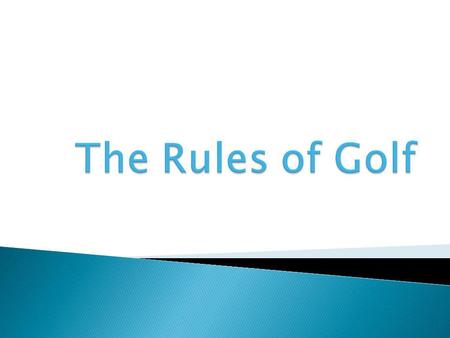 The Rules of Golf.