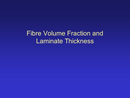 Fibre Volume Fraction and Laminate Thickness