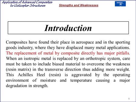 Introduction Composites have found their place in aerospace and in the sporting goods industry, where they have displaced many metal applications. The.