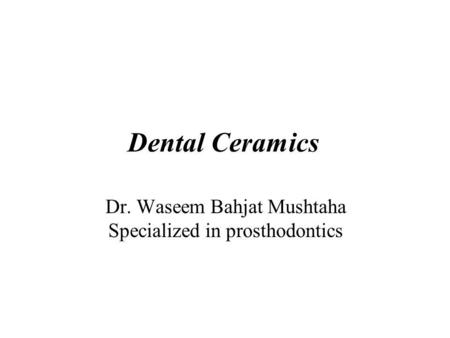 Dr. Waseem Bahjat Mushtaha Specialized in prosthodontics