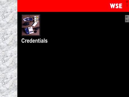 1 Credentials 2 WSE Credentials Pick the credential that best suits your needs Multiple technology card gives ultimate flexibility Long-read range card.