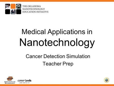 Updated September 2011 Medical Applications in Nanotechnology Cancer Detection Simulation Teacher Prep.