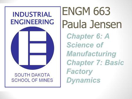 ENGM 663 Paula Jensen Chapter 6: A Science of Manufacturing