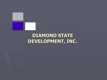 DIAMOND STATE DEVELOPMENT, INC.. 2 Diamond State D iamond State Development provides outstanding construction services including high-end renovations.