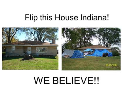 Flip this House Indiana! WE BELIEVE!!. Budget Septic$7,500 Sump Pump$1,100 Mold Treatment$600 gutters vinyl$350 window install$4,500 HVAC$750 carpet$2,000.