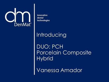 Introducing DUO: PCH Porcelain Composite Hybrid Vanessa Amador