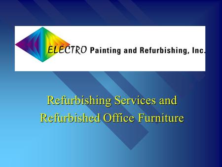 Refurbishing Services and Refurbished Office Furniture.