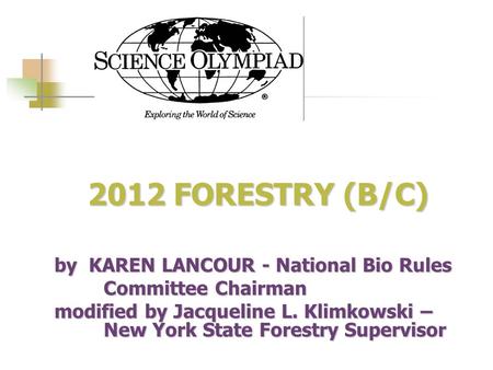 2012 FORESTRY (B/C) 2012 FORESTRY (B/C) by KAREN LANCOUR - National Bio Rules Committee Chairman modified by Jacqueline L. Klimkowski – New York State.