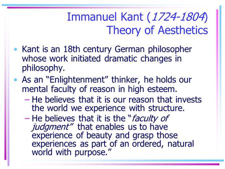 Immanuel Kant ( ) Theory of Aesthetics