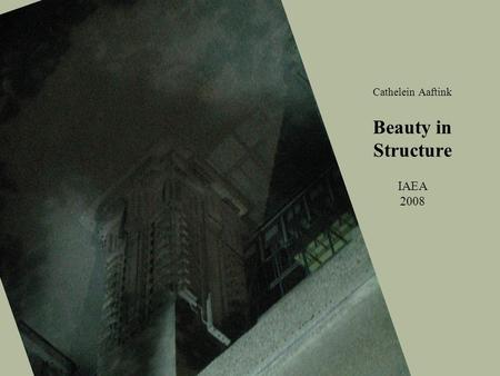 Cathelein Aaftink Beauty in Structure IAEA 2008 beauty theory experiential narratives experiential qualities of the first order/experiencing of the second.