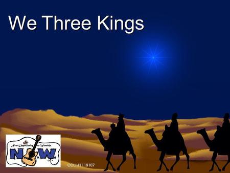 We Three Kings CCLI #1119107.