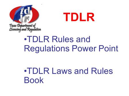 TDLR Rules and Regulations Power Point TDLR Laws and Rules Book