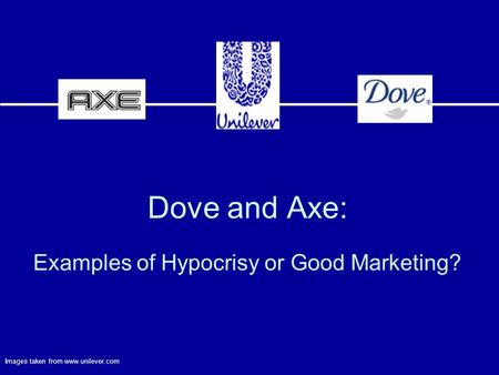 Dove and Axe: Examples of Hypocrisy or Good Marketing?