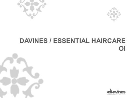 DAVINES / ESSENTIAL HAIRCARE OI. OI/SHAMPOO OI/CONDITIONER.