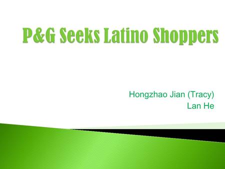 Hongzhao Jian (Tracy) Lan He. The Procter & Gamble Company (P&G) is a giant in the area of consumer goods. The leading maker of household products in.