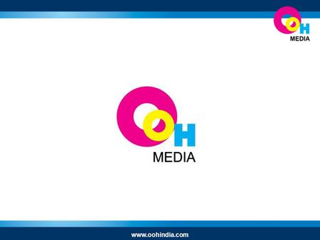 Www.oohindia.com. OVERVIEW Out-of-Home Media (India) Pvt. Ltd. was established 2007 A leading media company specializing in out-of-home television. We.