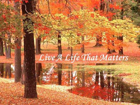 Live A Life That Matters