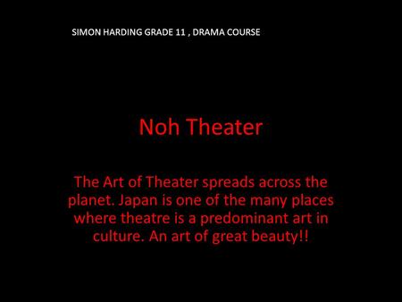 Noh Theater The Art of Theater spreads across the planet. Japan is one of the many places where theatre is a predominant art in culture. An art of great.