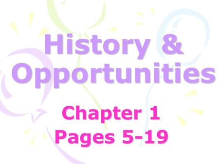 History & Opportunities