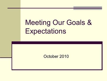 Meeting Our Goals & Expectations October 2010. Building Relationships New Historical Marker at T. C. Cherry Beauty & the Beast at WKU Potter Gray Donates.