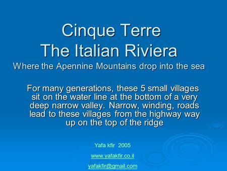 Cinque Terre The Italian Riviera Where the Apennine Mountains drop into the sea Cinque Terre The Italian Riviera Where the Apennine Mountains drop into.