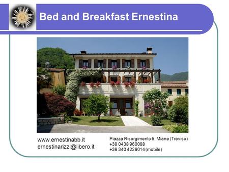 Bed and Breakfast Ernestina Piazza Risorgimento 5, Miane (Treviso) +39 0438 960068 +39 340 4226014 (mobile)