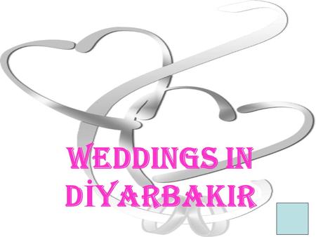 WEDDINGS IN D İ YARBAKIR. Weddings are very speacial, important and enjoyable in Diyarbakır.