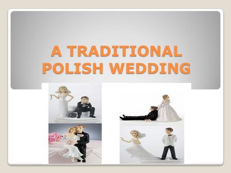 A TRADITIONAL POLISH WEDDING